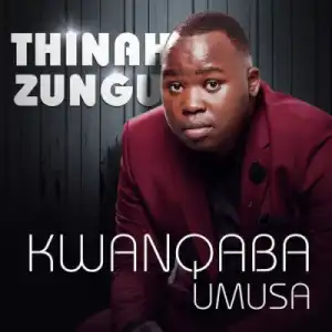Thinah Zungu - Nginguthandiwe
